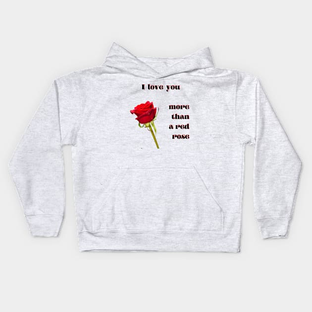 I love you more than a single red rose Kids Hoodie by Blue Butterfly Designs 